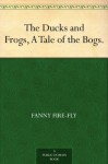 The Ducks and Frogs, A Tale of the Bogs. - FANNY FIRE-FLY, Alonzo Hartwell, Hammatt Billings