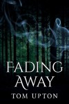 Fading Away - Tom Upton