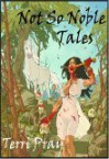 Not So Noble Tales - Terri Pray