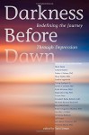 Darkness Before Dawn: Redefining the Journey Through Depression - Various Authors, Tami Simon