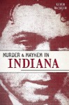 Murder & Mayhem in Indiana - Keven McQueen