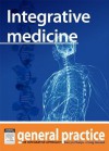 Integrative Medicine: General Practice: The Integrative Approach Series - Kerryn Phelps, Craig Hassed