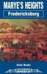 Marye's Heights: Fredericksburg (Battleground America) - Victor Brooks