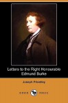 Letters to the Right Honourable Edmund Burke (Dodo Press) - Joseph Priestley