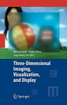 Three-Dimensional Imaging, Visualization, and Display - Bahram Javidi