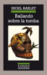 Bailando Sobre La Tumba - Nigel Barley