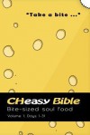 Cheasy Bible: Bite-Sized Soul Food, Days 1-31 - Dwight A. Clough