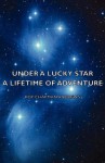 Under A Lucky Star - A Lifetime Of Adventure - Roy Chapman Andrews