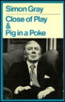 Close of Play & Pig in a Poke - Simon Gray