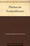 Plautus im Nonnenkloster (German Edition) - Conrad Ferdinand Meyer