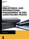 Bibliotheks- Und Informationsmanagement in Der Juristischen Praxis - Anne Jacobs