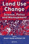 Land Use Change: Science, Policy and Management - Richard J. Aspinall