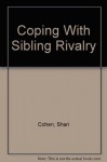 Coping With Sibling Rivalry - Shari Cohen