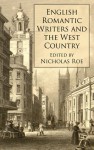 English Romantic Writers and the West Country - Nicholas Roe