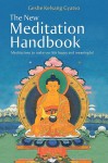 The New Meditation Handbook: Meditations to Make Our Life Happy and Meaningful - Kelsang Gyatso