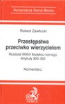 Przestępstwa przeciwko wierzycielom : rozdział XXXVI Kodeksu karnego Artykuły 300-302 : komentarz - Robert Zawłocki