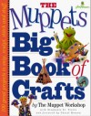 The Muppets Big Book of Crafts - Muppet Workshop