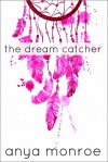 The Dream Catcher - Anya Monroe