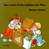 Jan und Julia haben ein Tier - Margret Rettich