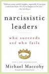 Narcissistic Leaders: Who Succeeds and Who Fails - Michael Maccoby