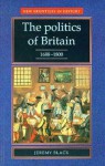 The Politics Of Britain, 1688 1800 - Jeremy Black