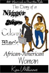 40 Hours and an Unwritten Rule: The Diary of a Nigger, Negro, Colored Black, Africa-American Woman - Kim Williams