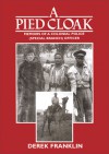 A Pied Cloak: Memoirs of a Colonial Police Officer (Special Branch): Kenya, 1953-66, Bahrain, 1967-71, Lesotho, 1971-75, Botswana, 1976-81 - Derek Franklin