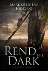 Rend the Dark - Mark Gelineau, Joe King