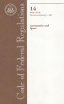 Code of Federal Regulations, Title 14, Aeronautics and Space, Pt. 1-59, Revised as of January 1, 2007 - (United States) Office of the Federal Register, (United States) Office of the Federal Register