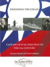 Defending the Strait: Taiwan's Naval Strategy in the 21st Century - James R. Holmes, Toshi Yoshihara