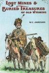 Lost Mines & Buried Treasure of Old Wyoming - W.C. Jameson