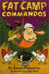 Fat Camp Commandos - Daniel Pinkwater, Andy Rash