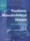 Paediatric Musculoskeletal Disease: With an Emphasis on Ultrasound - David Wilson, G. Allan, S. Bianchi