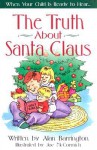 The Truth about Santa Claus: When Your Child Is Ready to Hear . . . - Alan Barrington