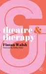 Theatre and Therapy - Fintan Walsh