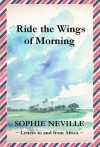 Ride the Wings of Morning - Sophie Neville