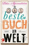 Das beste Buch der Welt: Roman - Peter Stjernström