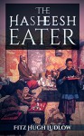 The Hasheesh Eater (Illustrated) - Fitz Hugh Ludlow