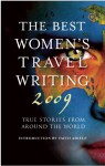 The Best Women's Travel Writing 2009: True Stories from Around the World - Faith Adiele, Lucy McCauley