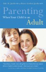 Parenting When Your Child is an Adult - Dale Jacobs, Renee Jacobs, Renee Gordon Jacobs