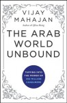 The Arab World Unbound: Tapping into the Power of 350 Million Consumers - Vijay Mahajan