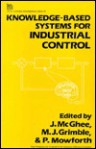 Knowledge-Based Systems for Industrial Control - Michael J. Grimble