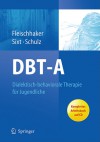 Dbt-A: Dialektisch-Behaviorale Therapie F R Jugendliche: Ein Therapiemanual Mit Arbeitsbuch Auf CD - Christian Fleischhaker, Barbara Sixt, Eberhard Schulz