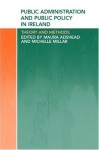 Public Administration and Public Policy in Ireland: Theory and Methods - Maura Adshead, Michelle Millar