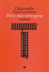 Trein met vertraging - Christophe Van Gerrewey