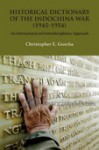 Historical Dictionary of the Indochina War (1945-1954): An International and Interdisciplinary Approach (2 Volumes) - Christopher E. Goscha