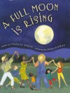 A Full Moon Is Rising - Marilyn Singer, Julia Cairns