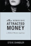 The Woman Who Attracted Money: A Robert Chance Mystery (Robert Chance Mysteries) - Steve Chandler