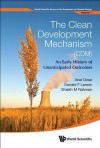 The Clean Development Mechanism (CDM): An Early History of Unanticipated Outcomes - Ariel Dinar, Donald F. Larson, Shaikh M. Rahman