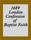 1689 London Confession of Baptist Faith - Anonymous